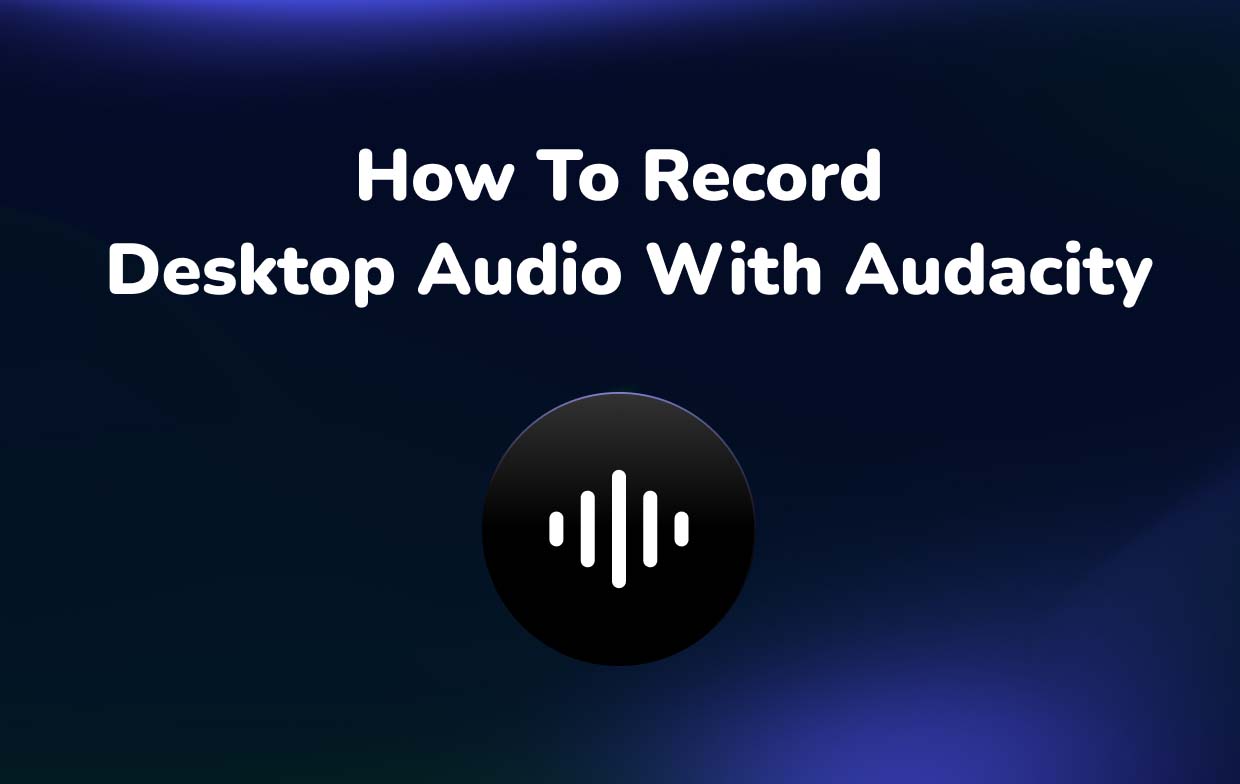 Cómo grabar audio de escritorio con Audacity