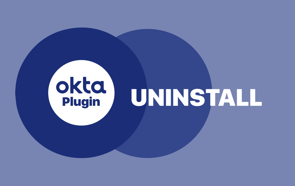 Desinstalar el complemento Okta en Mac