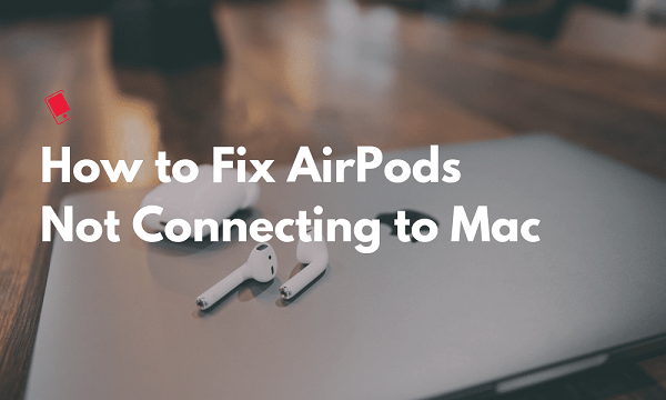 Arreglar Airpods que no se conectan a Mac